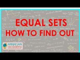 491.$ CBSE  Maths Class XI, ICSE Maths Class 11-   Equal Sets - How to find out