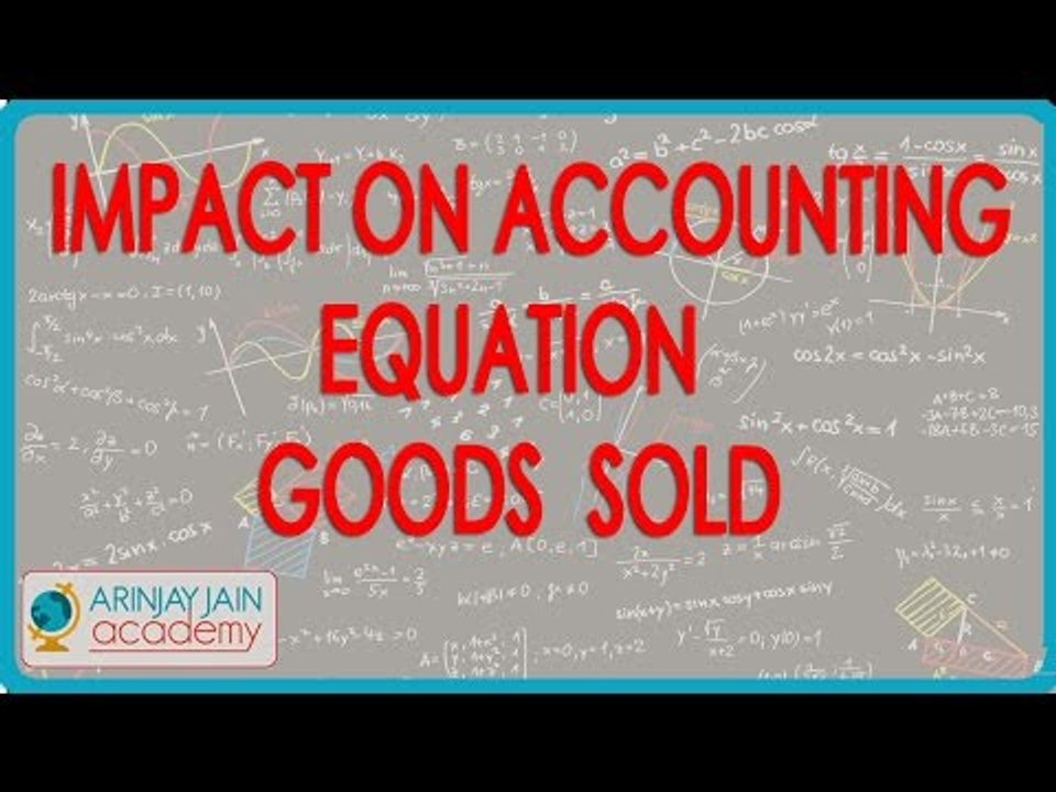 527.Accounts XI   Impact on Accounting Equation Goods  sold