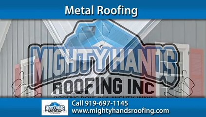 Metal Roofing Cary, NC - Mighty Hands Roofing