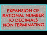 112-Class IX - Expansion of rational number to decimals - Non Terminating