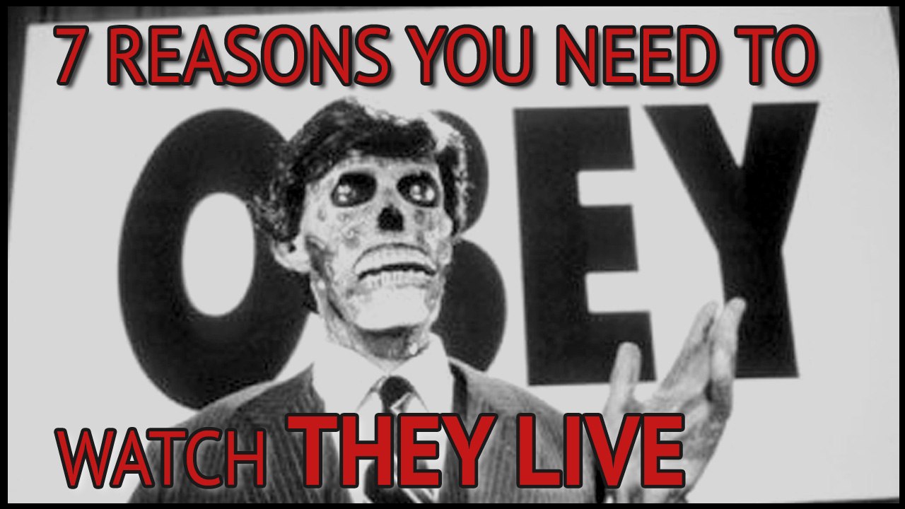 7 Reasons You Need To Watch They Live - STOP What You're Doing
