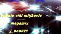 Violeta Viki Miljkovic - Megamix ( dj_bob021 ) 02