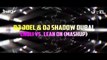 Choli Vs Lean On - DJ Joel And DJ Shadow Dubai Mashup Full HD