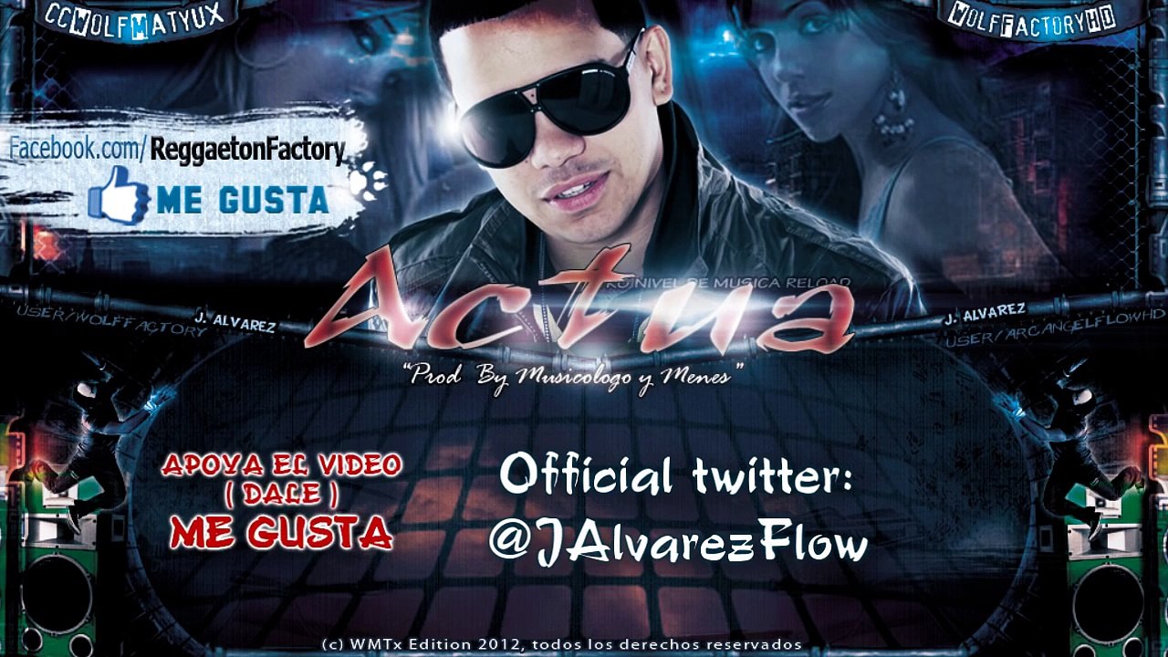 J. Alvarez - "Actua" con Letra ★New Reggaeton 2012★