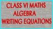 Mathematics Class VI - Algebra - writing equations