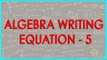 Algebra writing equation - 5