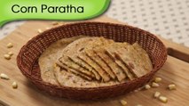 Corn Paratha | Corn Stuffed Indian Bread Recipe | Ruchi's Kitchen