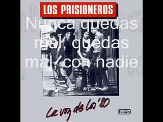 Los Prisioneros -   Nunca quedas mal con nadie  - Con Letra