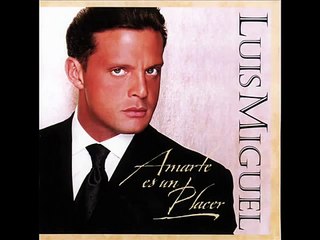 "Un Te Amo"- Luis Miguel