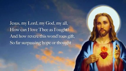 Jesus, My Lord, My God, My All (Sweet Sacrament)