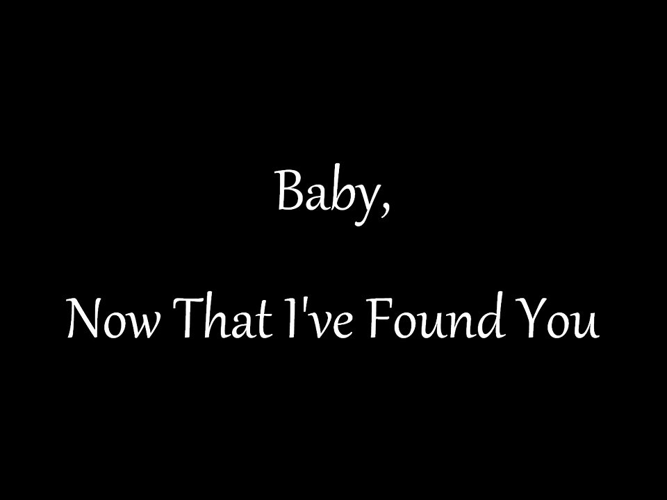 Alison Krauss - Baby, Now That I've Found You (lyrics on screen)