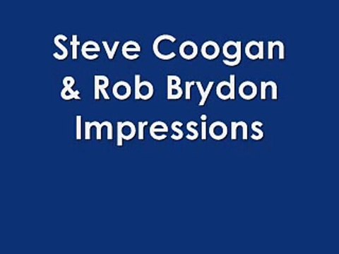 Steve Coogan & Rob Brydon Impressions