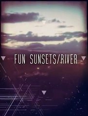 Fun Sunsets/River  (Created with @Magisto)