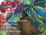 A Choice, A Chance:  How Young Women in Cameroun are Ending Child Marriage