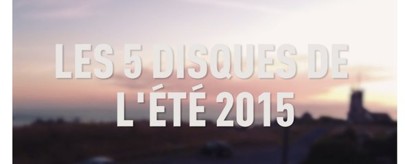 5 disques à écouter cet été