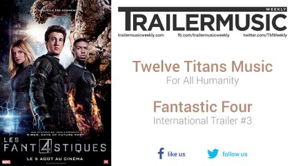 Fantastic Four - International Trailer #3 Music #3 (Twelve Titans Music - For All Humanity)