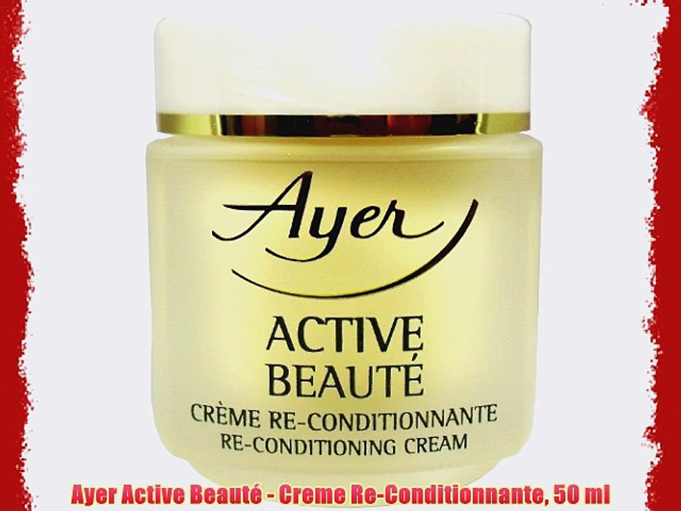 Ayer Active Beaut? - Creme Re-Conditionnante 50 ml