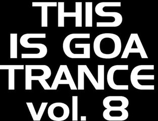 This is Goa Trance vol.8