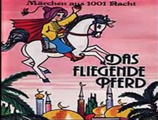 Märchen aus 1001 Nacht: Das fliegende Pferd