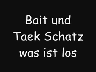 Bait & Taek - Schatz was ist los