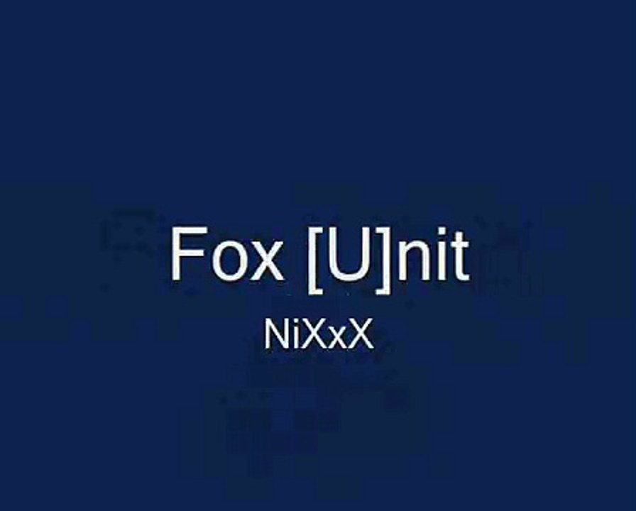 Fox [U]nit * NiXxX