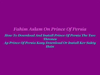How To Download And Install Prince Of Persia The Two Thrones
