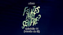 Felizes para sempre - Episódio 11 (versão de fã)