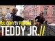 TEDDY JR. - A 1000 STRONG DRY CIGARETTES (BalconyTV)