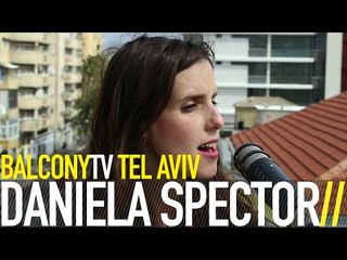 DANIELA SPECTOR דניאלה ספקטור - ALL THE BEAUTIFUL THINGS  כל הדברים היפים באמת (BalconyTV)