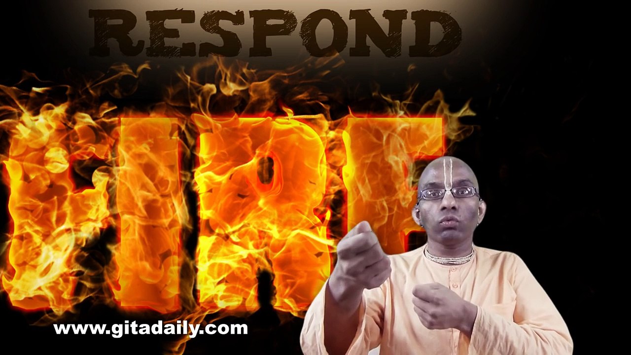 Respond to fire not with fright but with fight by Chaitanya Charan Prabhu