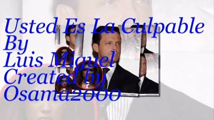 Luis Miguel-Usted Es La Culpable