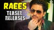 Raees Official Teaser Trailer Releases | Shahrukh Khan, Mahira Khan