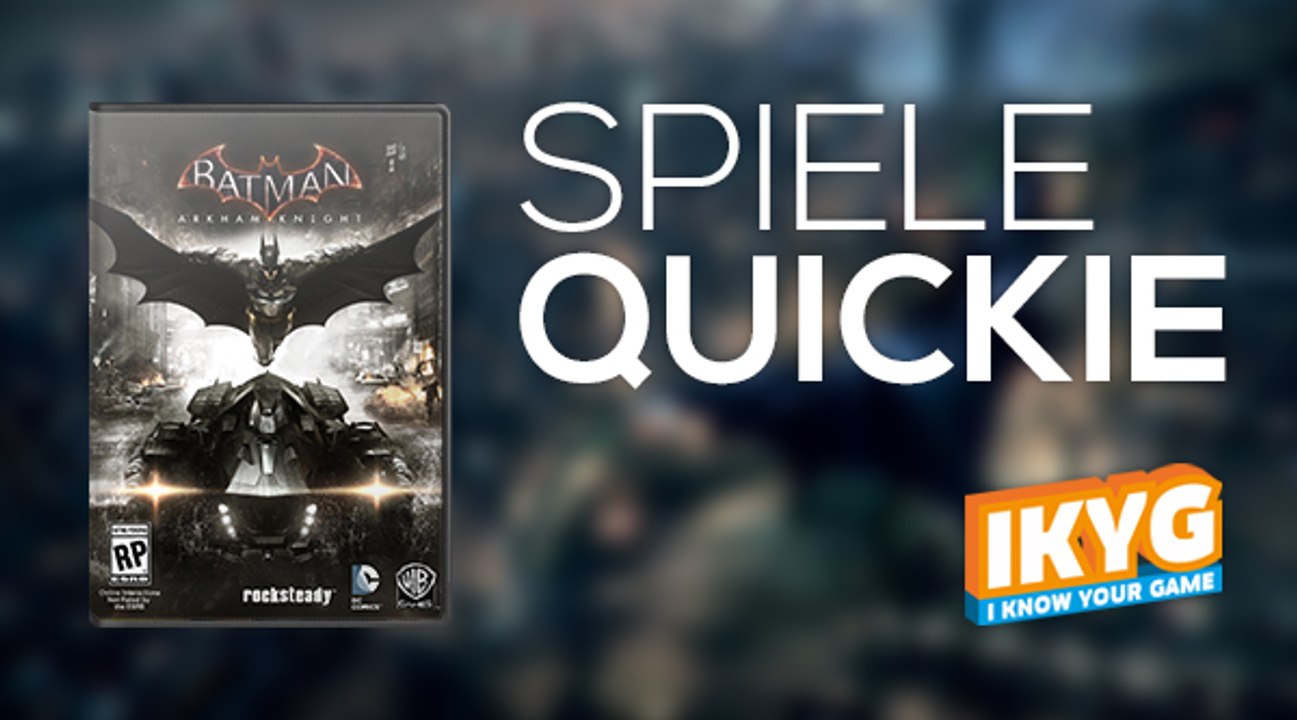 Der Spiele-Quickie - Batman: Arkham Knight