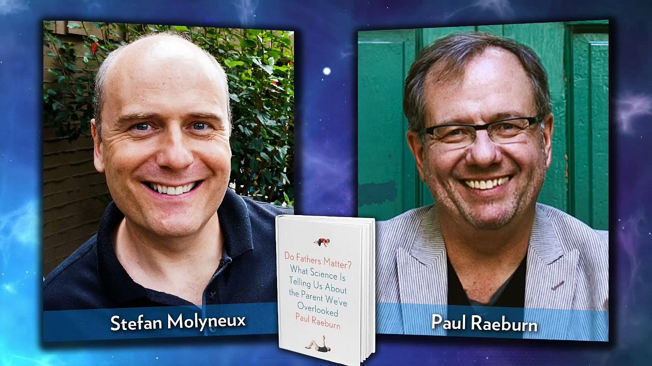 What Science Is Telling Us About Fathers | Paul Raeburn and Stefan Molyneux