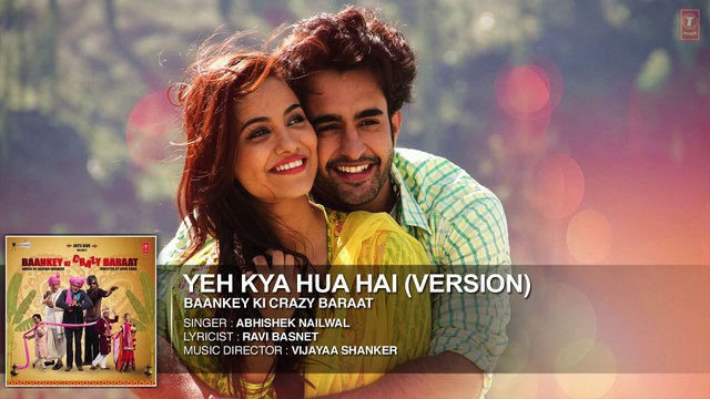 ♫ Yeh Kya Hua Hai - Ye Kya Huwa hai - (Film Version) || Full AUDIO Song || - Film Baankey ki Crazy Baraat - Full HD - Entertainment CIty