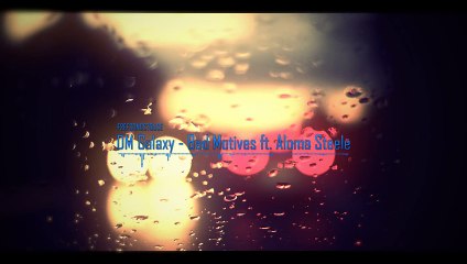 DM Galaxy - Bad Motives ft. Aloma Steele