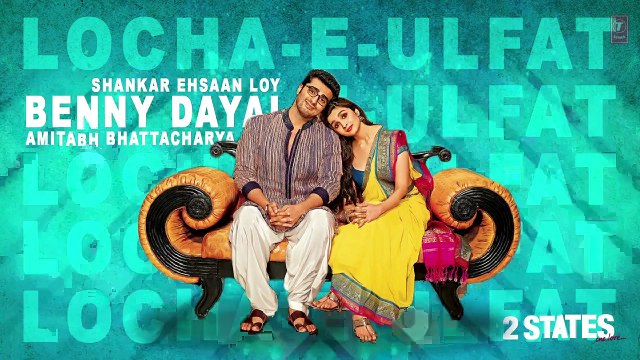 2 States Locha E Ulfat Full Song (Audio) _ Arjun Kapoor, Alia Bhatt-i9HttXFnfE4- WhatsApp8.CoM
