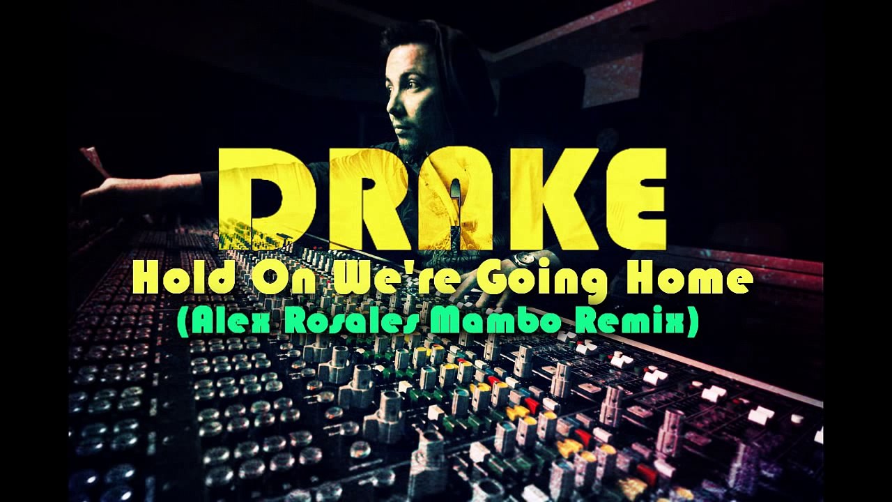 DRAKE - HOLD ON WE'RE GOING HOME (ALEX ROSALES MAMBO MERENGUE REMIX COVER)
