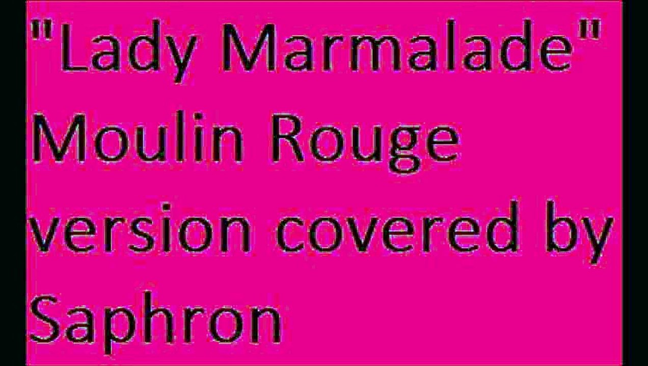 "Lady Marmalade" Moulin Rouge version covered by Saphron