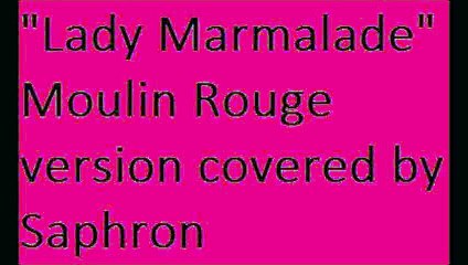 "Lady Marmalade" Moulin Rouge version covered by Saphron