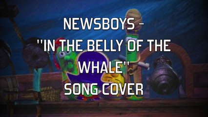 NEWSBOYS "IN THE BELLY OF THE WHALE" SONG COVER
