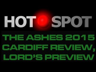 Hot Spot - Ashes 2015 1st Test Review, 2nd Test Preview - Cricket World TV
