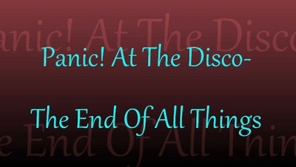 Panic! At The Disco-The End Of All Things Lyrics