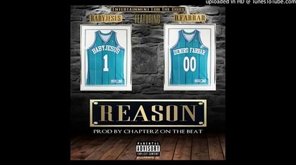 Baby Jesus - Reason Feat. Deniro Farrar [New Song]