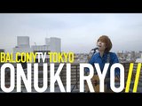 ONUKI RYO - KOE (BalconyTV)
