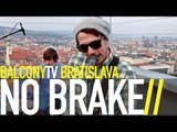 NO BRAKE - TALKS (BalconyTV)