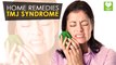 TMJ Syndrome - Home Remedies | Health Tone Tips