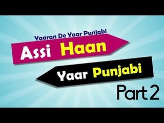 YDYP | PART 2 | Yaaran De Yaar Punjabi - Assi Haan Yaar Punjabi