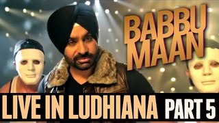 Babbu Maan - Live in Ludhiana | 2013 | Part 5