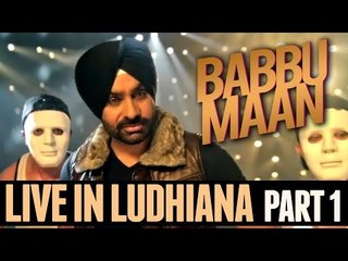 Babbu Maan - Live in Ludhiana | 2013 | Part 1